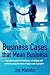 Business Cases that Mean Bu...