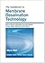 The Guidebook to Membrane Desalination Technology : Reverse Osmosis, Nanofiltration and Hybrid Systems Process, Design, Applications and Economics