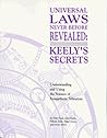Universal Laws Never Before Revealed: Keely's Secrets : Understanding and Using the Science of Sympathetic Vibration