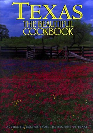 Texas: The Beautiful Cookbook (Hardcover)