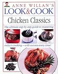Chicken Classics: The Ultimate Step-By-Step Guide to Mastering Today's Cooking- with Success Every Time!