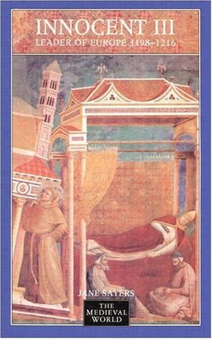 Innocent III: Leader of Europe 1198-1216 (The Medieval World)