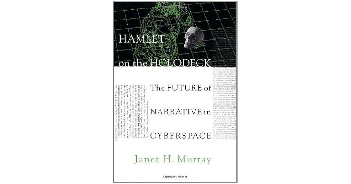 Hamlet on the Holodeck The Future of Narrative in Cyberspace by