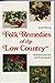 Folk Remedies of the Low Country