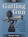 The Gatling Gun: 19th Century Machine Gun to 21st Century Vulcan