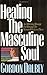 Healing the Masculine Soul by Gordon Dalbey