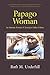 Papago Woman by Ruth M. Underhill