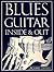 Blues Guitar Inside and Out by Richard Daniels