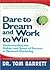 Dare to Dream and Work to W...