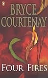 Four Fires by Bryce Courtenay