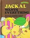 Jackal Wants Everything (Sweet Pickles, #10) Jackal Wants Everything (Sweet Pickles, #10)