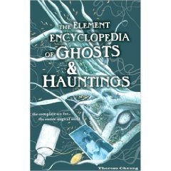 The Element Encyclopedia of Ghosts & Hauntings : The Ultimate A-Z of Spirits, Mysteries and the Paranormal (Paperback)