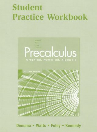 Precalculus: Graphical, Numerical, Algebraic 7E Student Practice Workbook