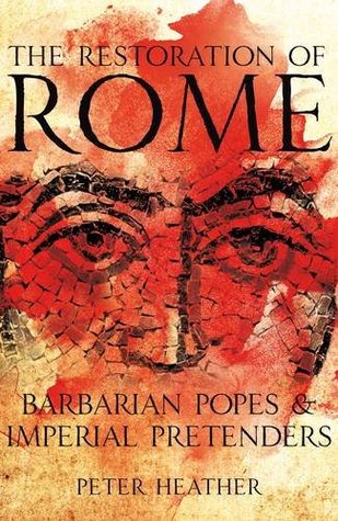 The Restoration of Rome: Barbarian Popes and Imperial Pretenders (Hardcover)
