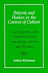Patients and Healers in the Context of Culture: An Exploration of the Borderland Between Anthropology, Medicine, and Psychiatry