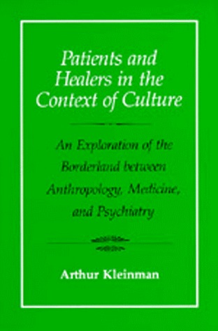 Patients and Healers in the Context of Culture: An Exploration of the Borderland Between Anthropology, Medicine, and Psychiatry (Paperback)