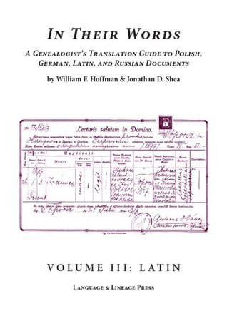 In Their Words : A Genealogist's Translation Guide to Polish, German, Latin, and Russian Documents - Volume 3 : Latin (Paperback)