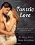 Tantric Love: A Nine Step Guide to Transforming Lovers into Soul Mates