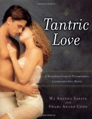 Tantric Love: A Nine Step Guide to Transforming Lovers into Soul Mates (Paperback)
