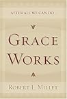 Grace Works by Robert L. Millet