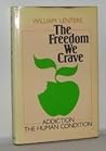 The Freedom We Crave; Addiction: the Human Condition