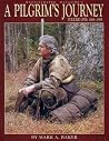 A Pilgrim's Journey, Volume One: 1986-1995 A Pilgrim's Journey, Volume One: 1986-1995