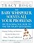 The Baby Whisperer Solves All Your Problems: Sleeping, Feeding, and Behavior--Beyond the Basics from Infancy Through Toddlerhood