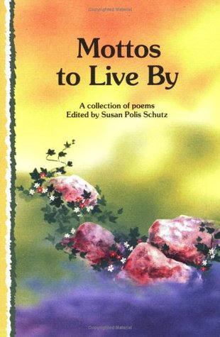 Mottos to Live by: A Collection of Poems (Paperback)