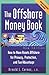 Offshore Money Book, The : How to Move Assets Offshore for Privacy, Protection, and Tax Advantage