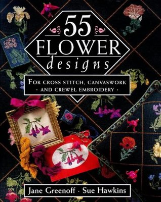 55 Flower Designs: For Cross Stitch, Canvaswork and Crewel Embroidery (Hardcover)