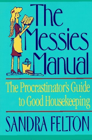 The Messies Manual: The Procrastinator's Guide to Good Housekeeping (Paperback)