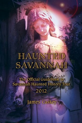 Haunted Savannah: The Official Guidebook to Savannah Haunted History Tour Conducted by Cobblestone Tours (Paperback)