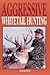 Aggressive Whitetail Hunting