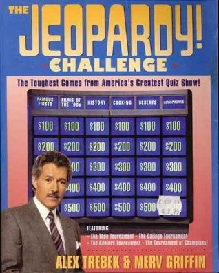 The Jeopardy! Challenge: The Toughest Games from America's Greatest Quiz Show! (Paperback)