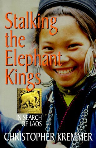Stalking the Elephant Kings: In Search of Laos (Paperback)