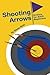 Shooting Arrows: Archery fo...