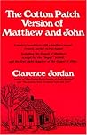 The Cotton Patch Version of Matthew and John: Including the Gospel of Matthew...and the First Eight Chapters of the Gospel of John The Cotton Patch Version of Matthew and John: Including the Gospel of Matthew...and the First Eight Chapters of the Gospel of John