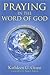 Praying In The Word Of God by Kathleen G. Grant