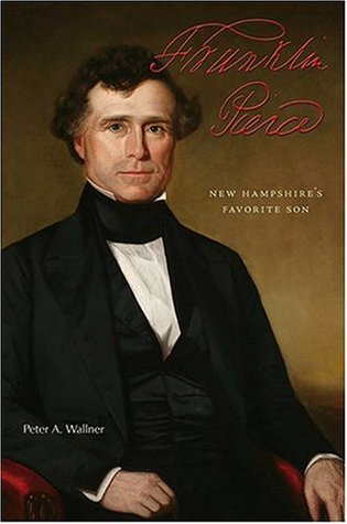 Franklin Pierce: New Hampshire's Favorite Son (Hardcover)