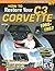 How to Restore Your C3 Corvette: 1968-82 (Restoration How-to)