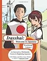 Irasshai: Welcome to Japanese: An Interactive, Multimedia Course in Beginning Japanese: 1
