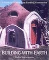 Building With Earth: A Guide to Flexible-Form Earthbag Construction (A Real Goods Solar Living Book)