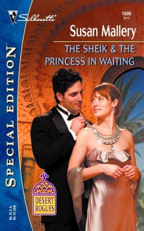 The Sheik & The Princess in Waiting (Desert Rogues #7)