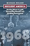 Resilient America: Electing Nixon in 1968, Channeling Dissent, and Dividing Government