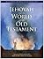 Jehovah and the World of the Old Testament by Richard Neitzel Holzapfel