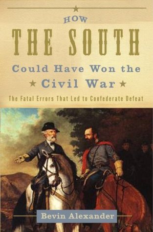 How the South Could Have Won the Civil War: The Fatal Errors That Led to Confederate Defeat (Hardcover)