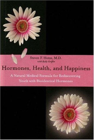 Hormones, Health, and Happiness: A Natural Medical Formula for Rediscovering Youth (Hardcover)