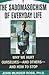 The Sadomasochism of Everyday Life by John Munder Ross The Sadomasochism of Everyday Life by John Munder Ross