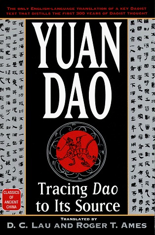 Yuan Dao: Tracing Dao to Its Source (Classics of Ancient China) (English and Chinese Edition)