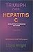 Triumph Over Hepatitis C : An Alternative Medicine Solution Revised Edition